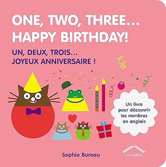 One, two, three...Happy birthday! : Un, deux, trois... Joyeux anniversaire !