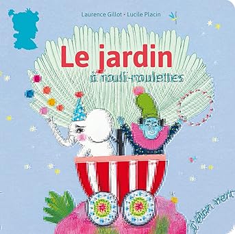 Le jardin à rouli-roulettes